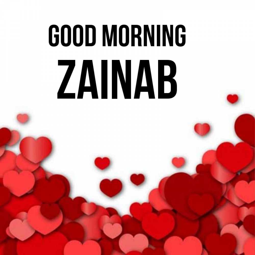Greetings card с именем, Zainab Good morning хорошего настроения Greetings with text for free download 