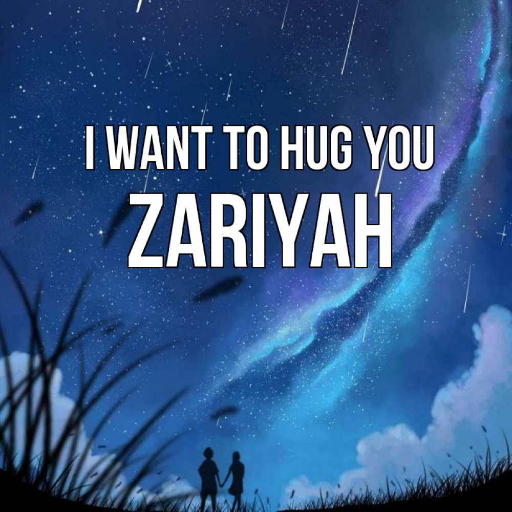 Greetings card с именем, Zariyah I want to hug you камыши Greetings with text for free download 