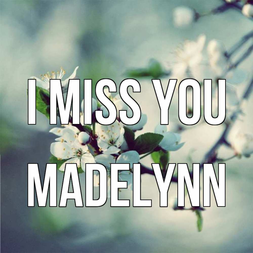 Greetings card с именем, Madelynn I miss you весна Greetings with text for free download 