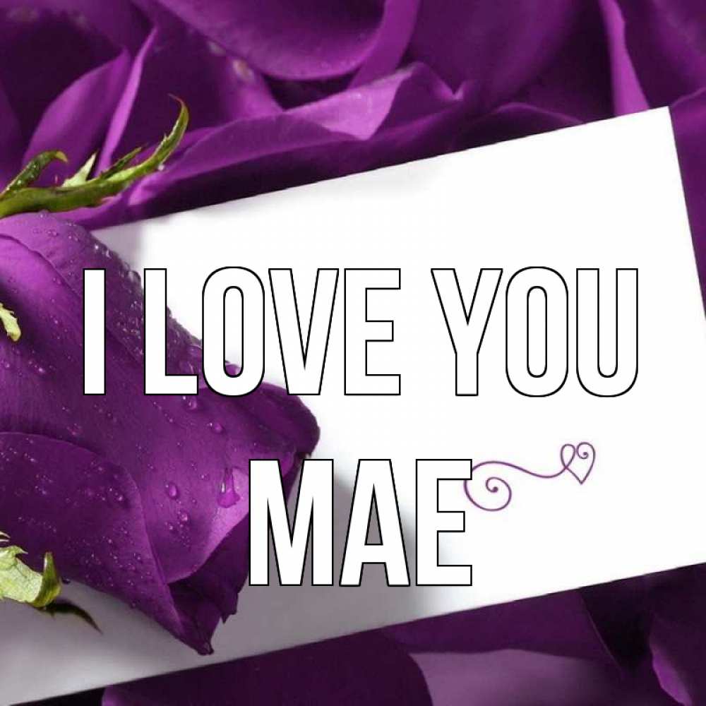 Greetings card с именем, Mae I love you роза Greetings with text for free download 