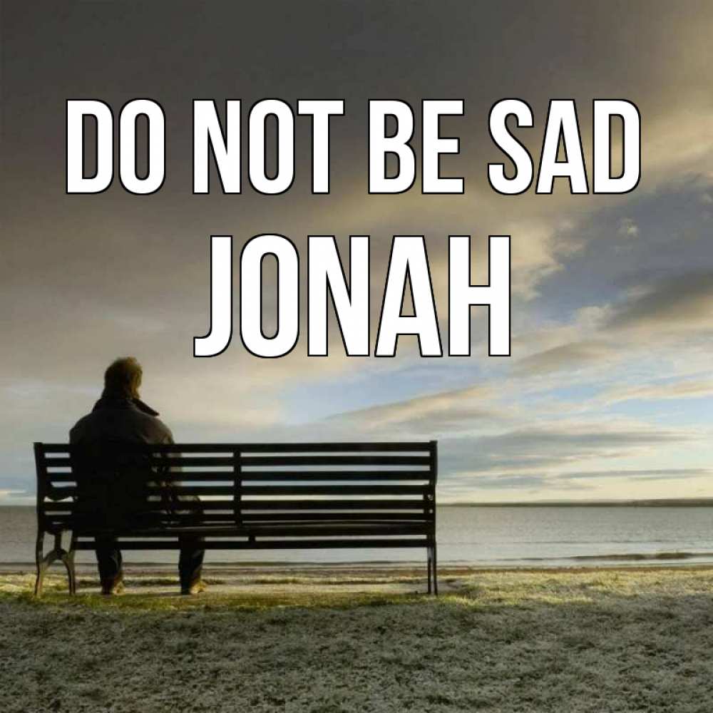 Greetings card с именем, Jonah Do not be sad озеро Greetings with text for free download 