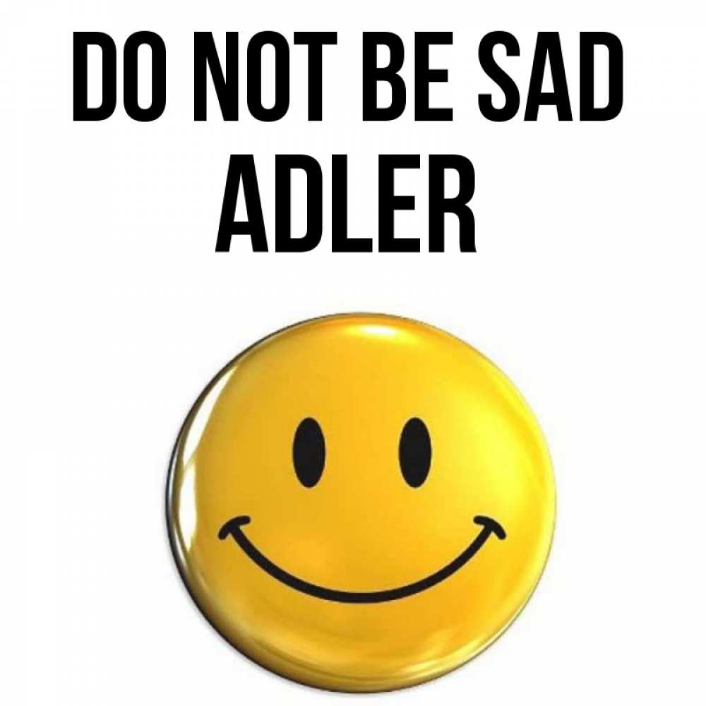 Greetings card с именем, Adler Do not be sad триде смайл Greetings with text for free download 