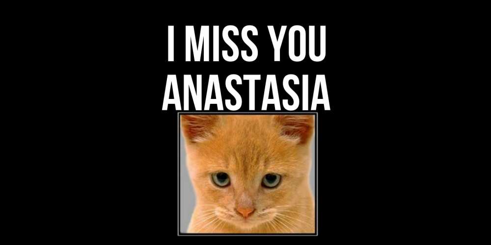 Greetings card с именем, Anastasia I miss you открытки рыжий котенок скучает по тебе Greetings with text for free download 