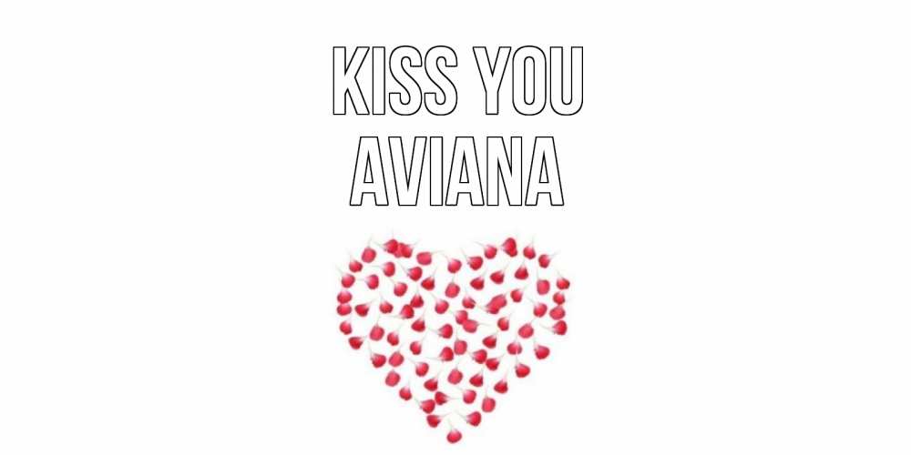 Greetings card с именем, Aviana Kiss you сердце Greetings with text for free download 