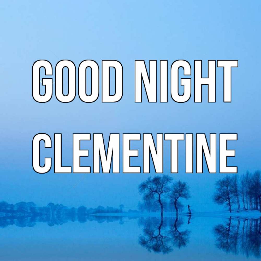 Greetings card с именем, Clementine Good night весна Greetings with text for free download 