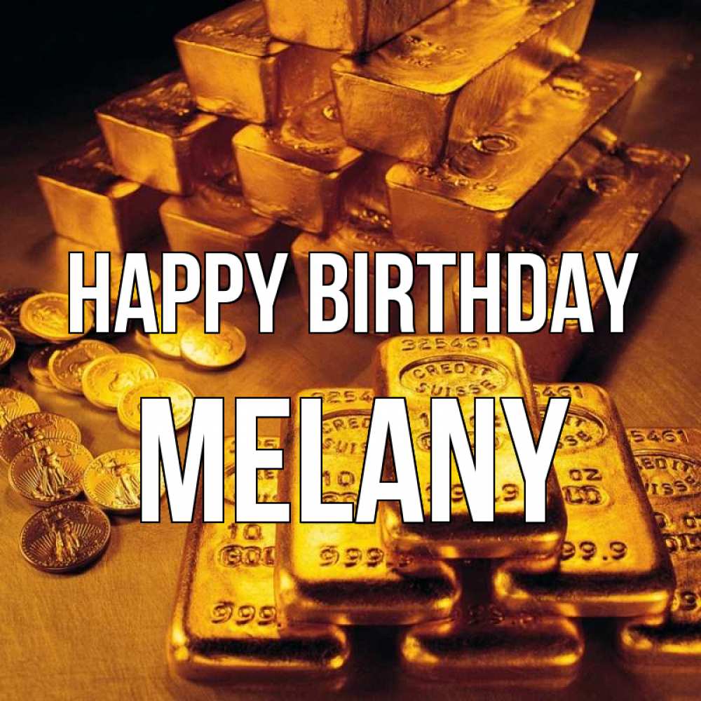 Greetings card с именем, Melany Happy Birthday со слитками золота и золотыми монетами Greetings with text for free download 
