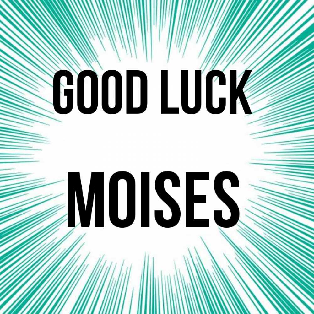 Greetings card с именем, Moises Good luck на удачу Greetings with text for free download 