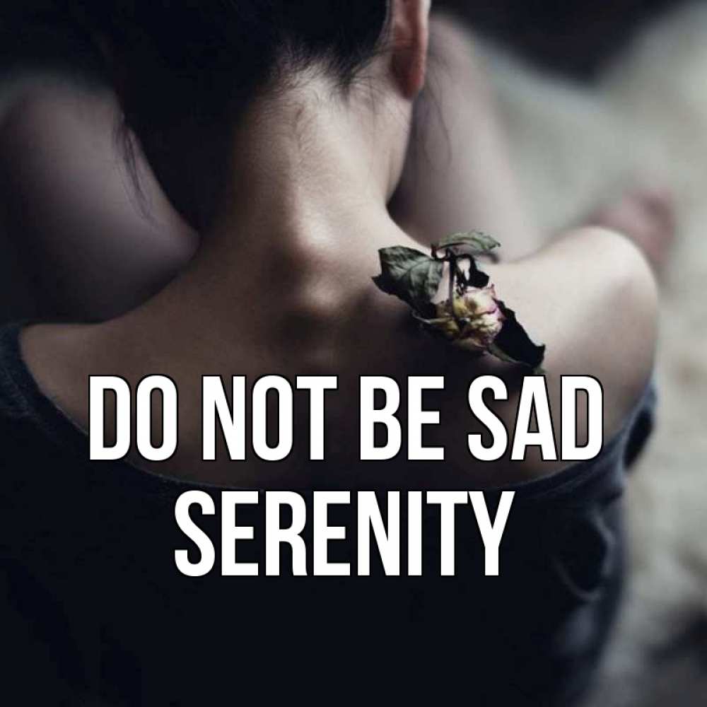 Greetings card с именем, Serenity Do not be sad девушка со спины Greetings with text for free download 