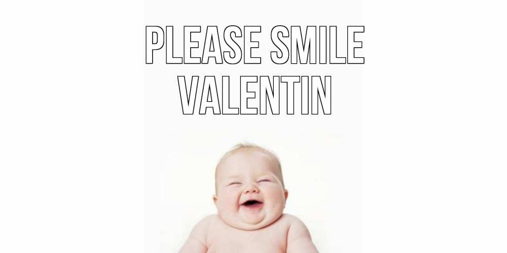 Greetings card с именем, Valentin Please smile ребенок Greetings with text for free download 