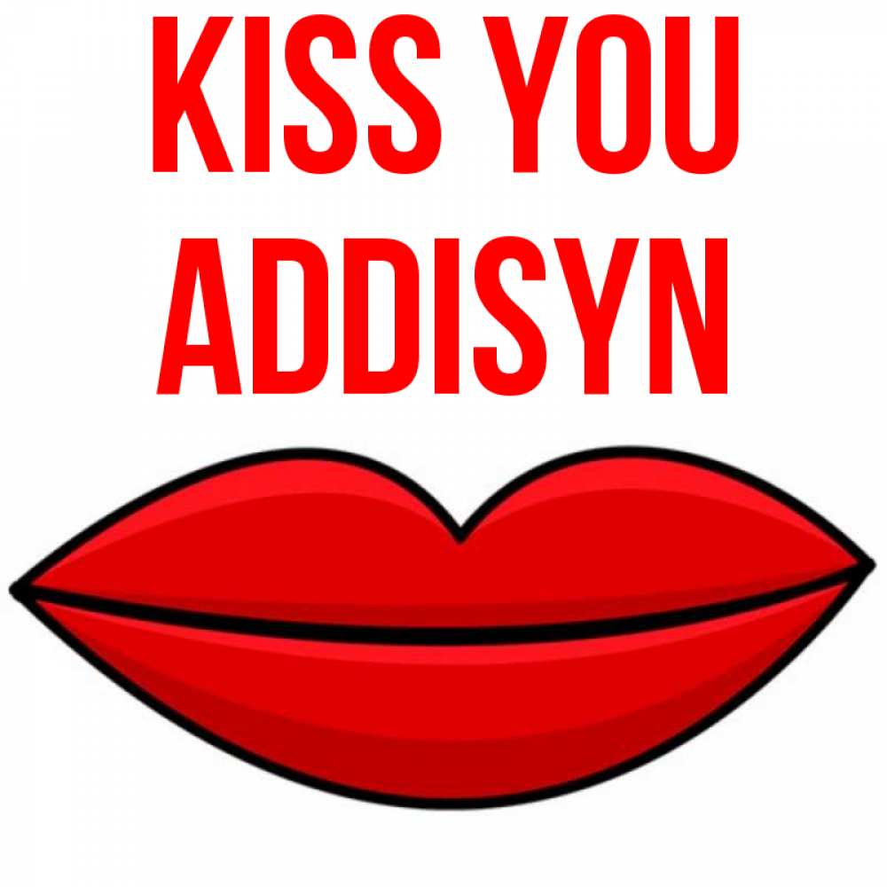 Greetings card с именем, Addisyn Kiss you губы векторные Greetings with text for free download 