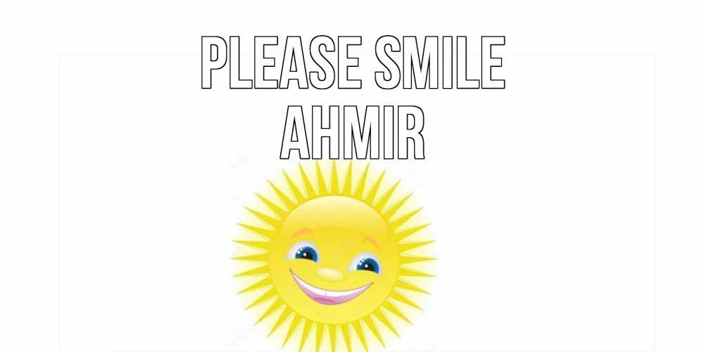Greetings card с именем, Ahmir Please smile пожелания позитивные Greetings with text for free download 