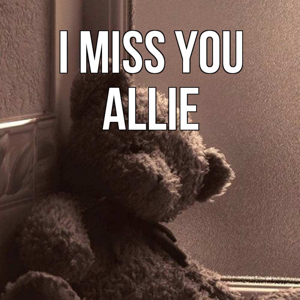 Greetings card с именем, Allie I miss you скучаем тут Greetings with text for free download 