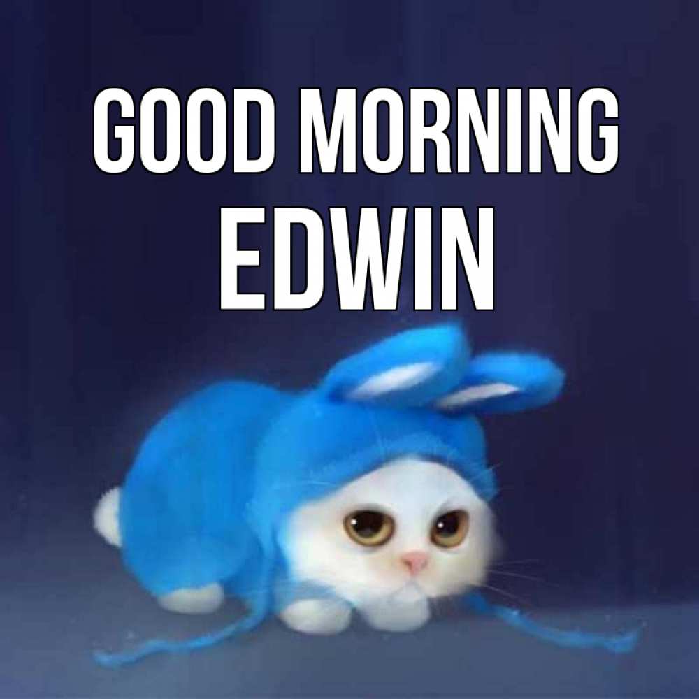 Greetings card с именем, Edwin Good morning открытки красивые скачать бесплатно Greetings with text for free download 