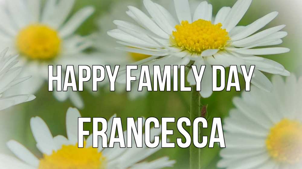 Greetings card с именем, Francesca happy family day с днем семьи  1 Greetings with text for free download 
