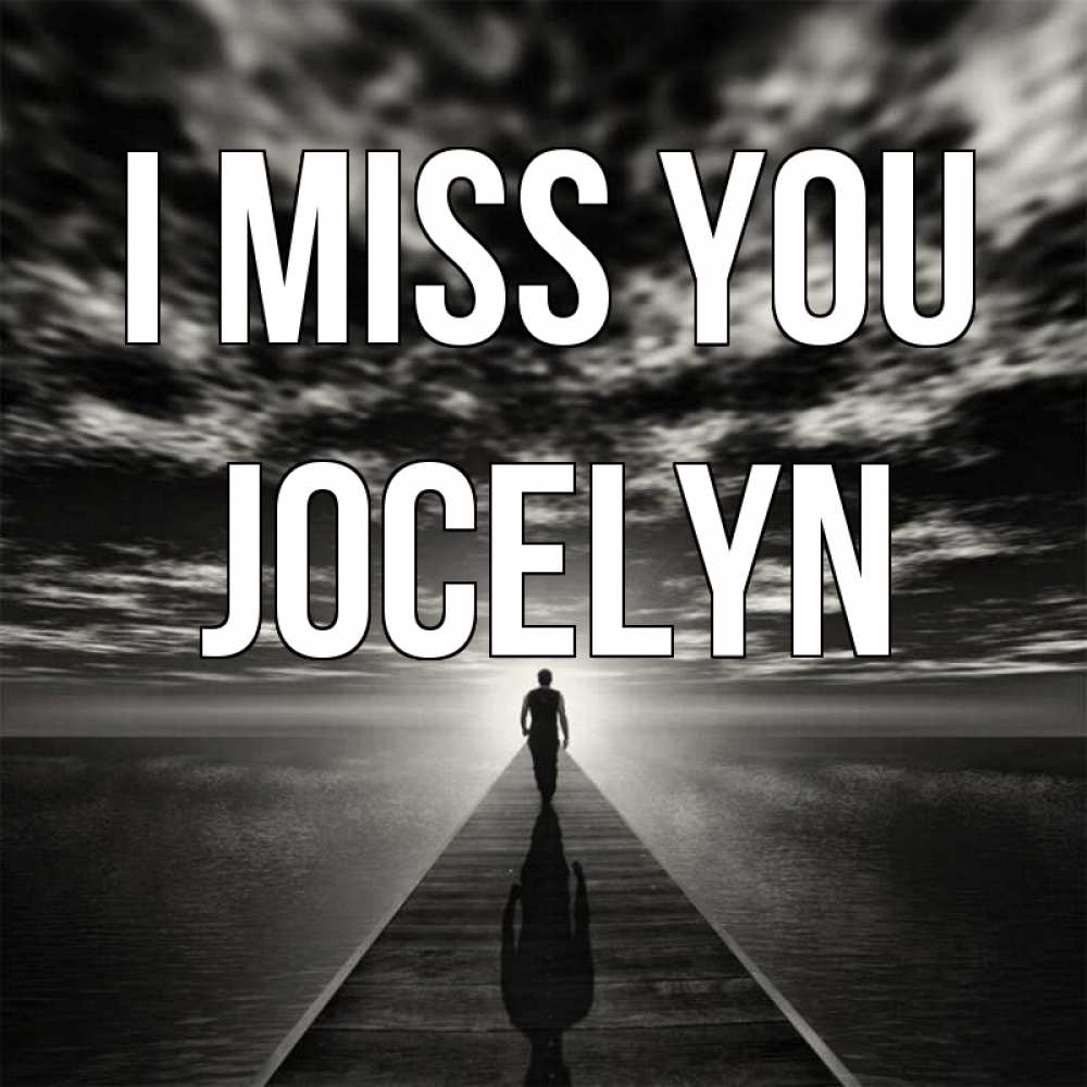 Greetings card с именем, Jocelyn I miss you к тебе Greetings with text for free download 
