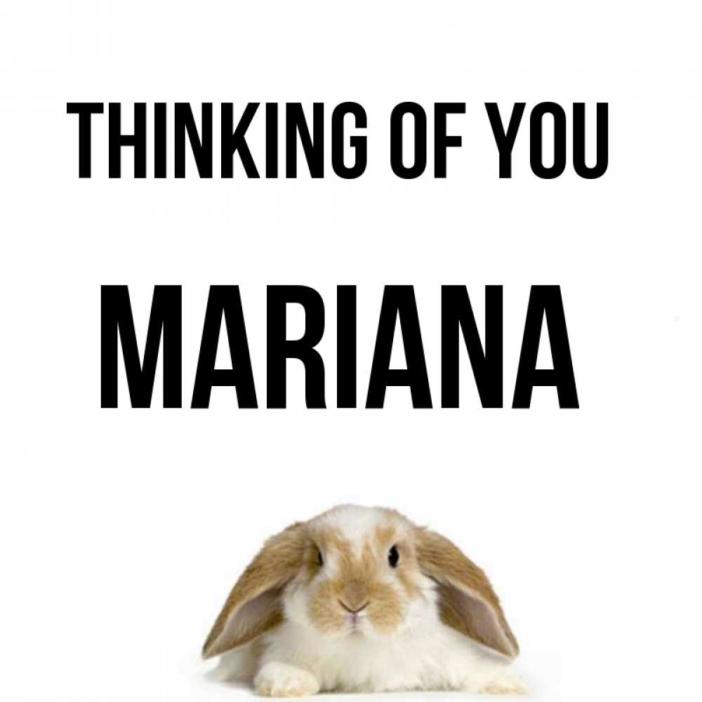 Greetings card с именем, Mariana Thinking of you подписать своими руками онлайн Greetings with text for free download 