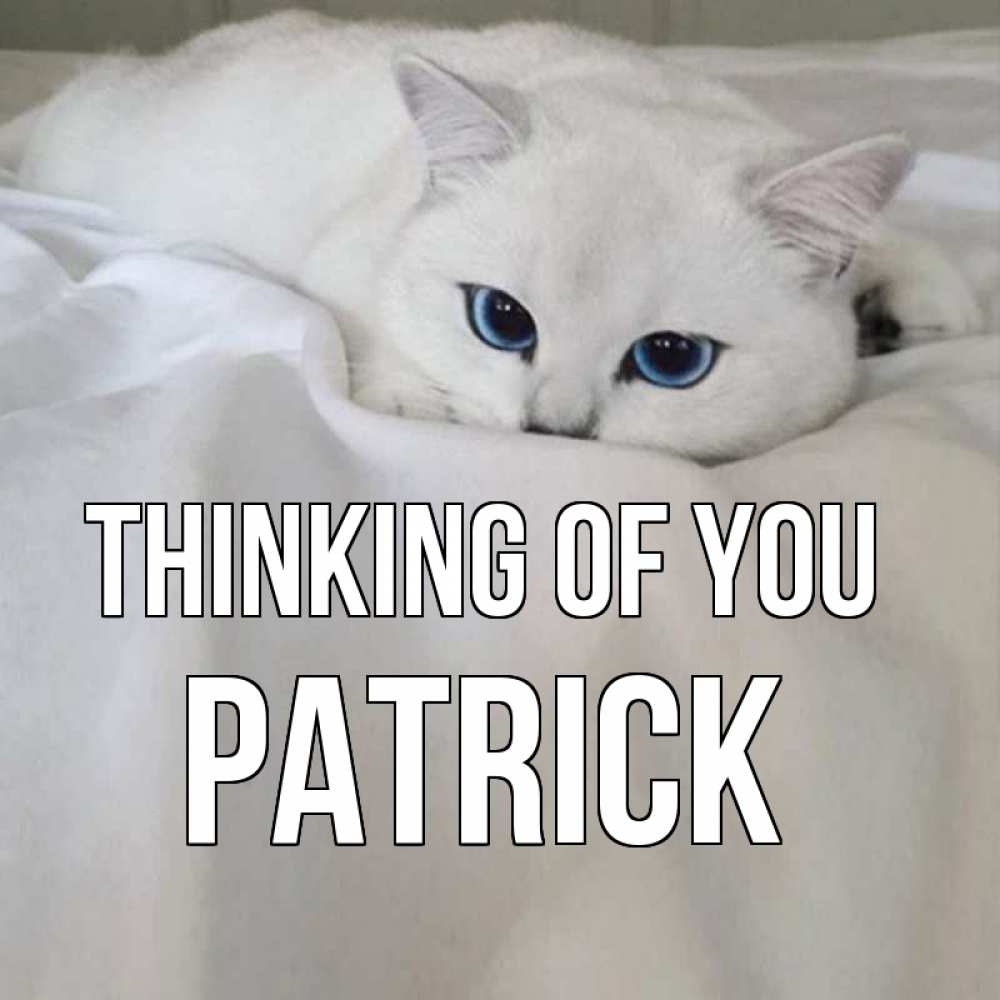 Greetings card с именем, Patrick Thinking of you я очень по тебе скучаю и тоскую Greetings with text for free download 