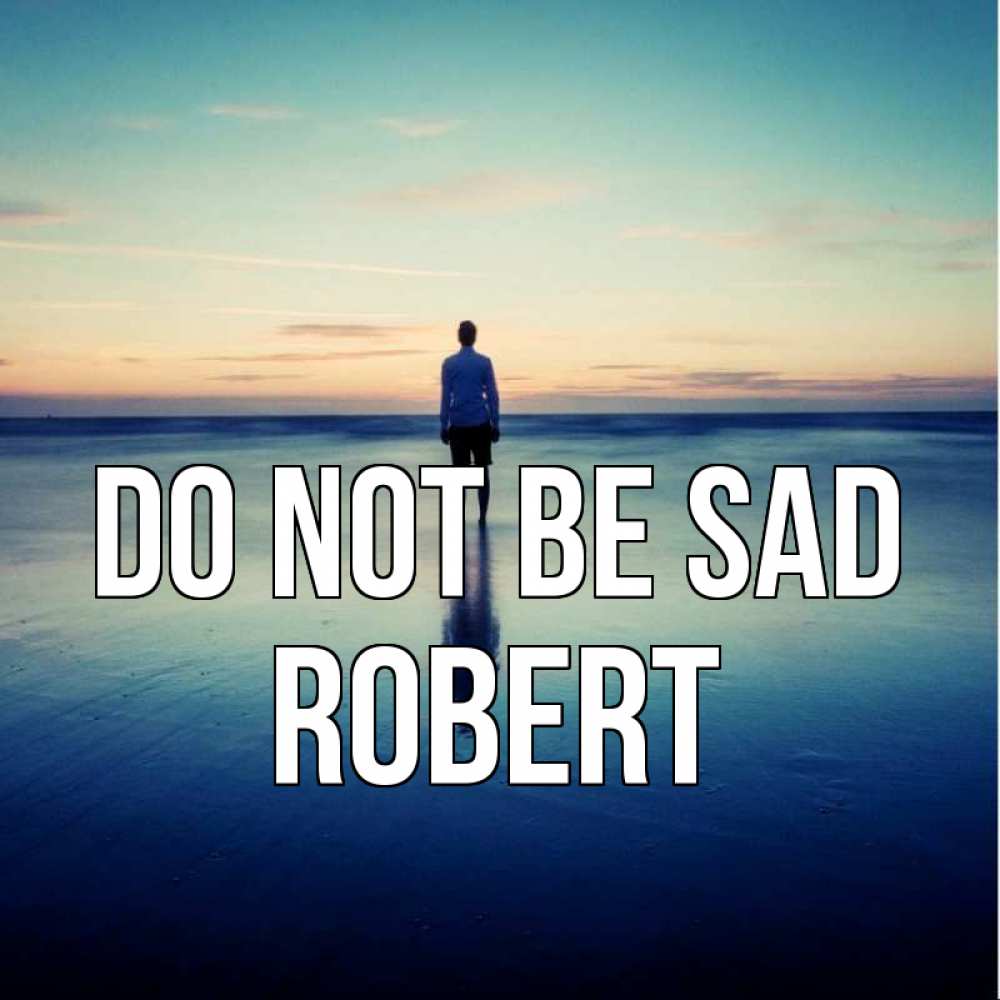 Greetings card с именем, Robert Do not be sad небо и гладь льда Greetings with text for free download 