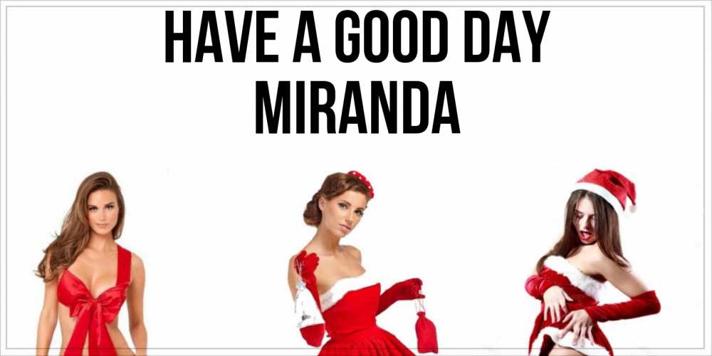 Greetings card с именем, Miranda Have a good day пожелай парню отличного дня Greetings with text for free download 