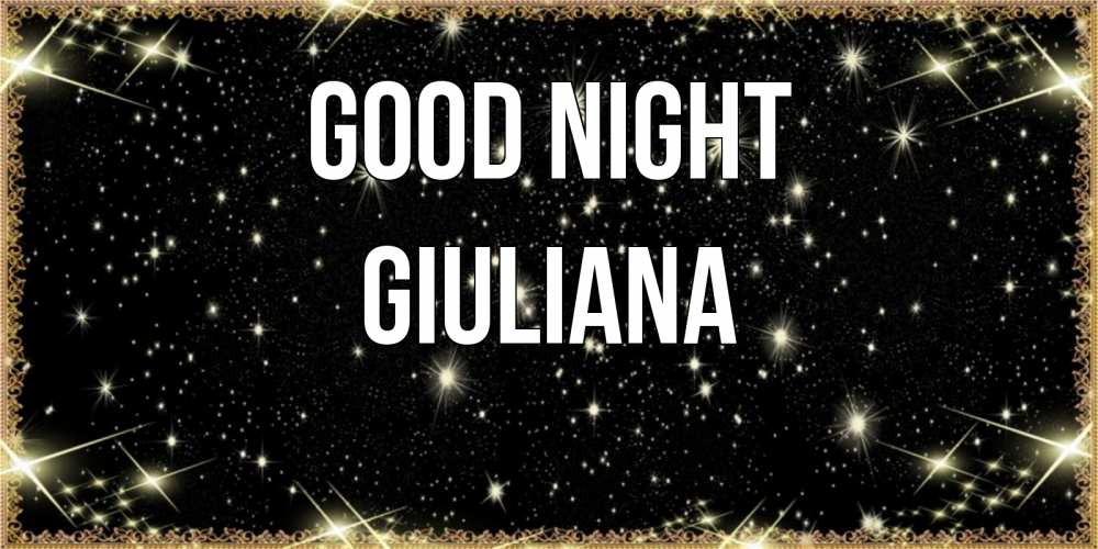 Greetings card с именем, Giuliana Good night засыпаем под звездами Greetings with text for free download 