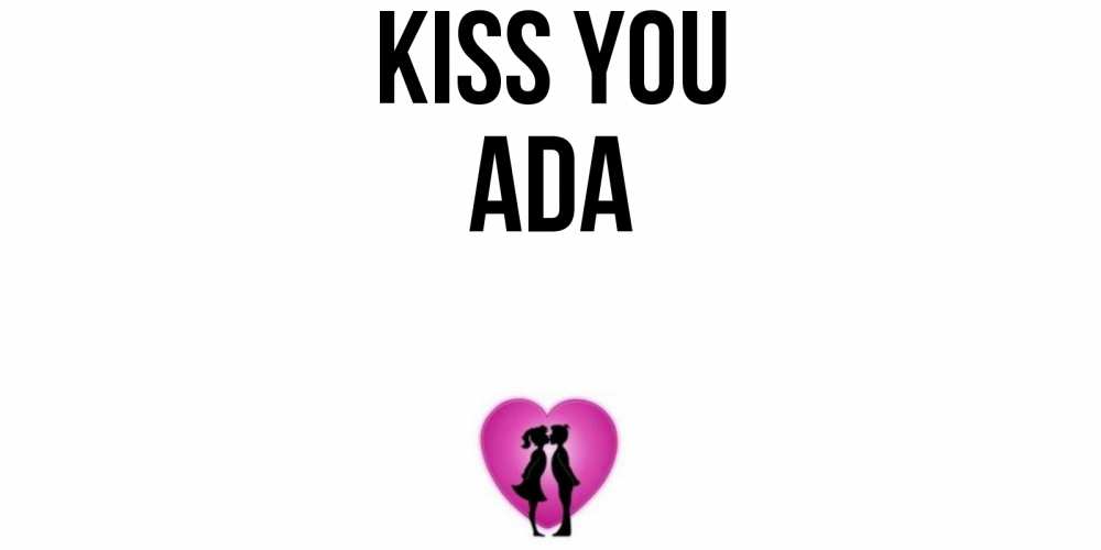 Greetings card с именем, Ada Kiss you поцелуй Greetings with text for free download 
