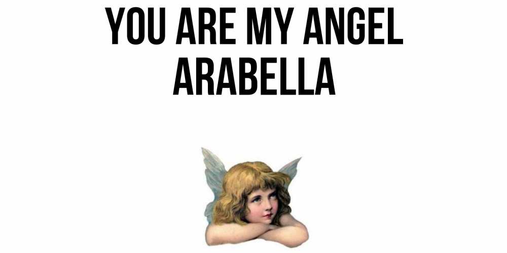 Greetings card с именем, Arabella You are my angel ангел Greetings with text for free download 