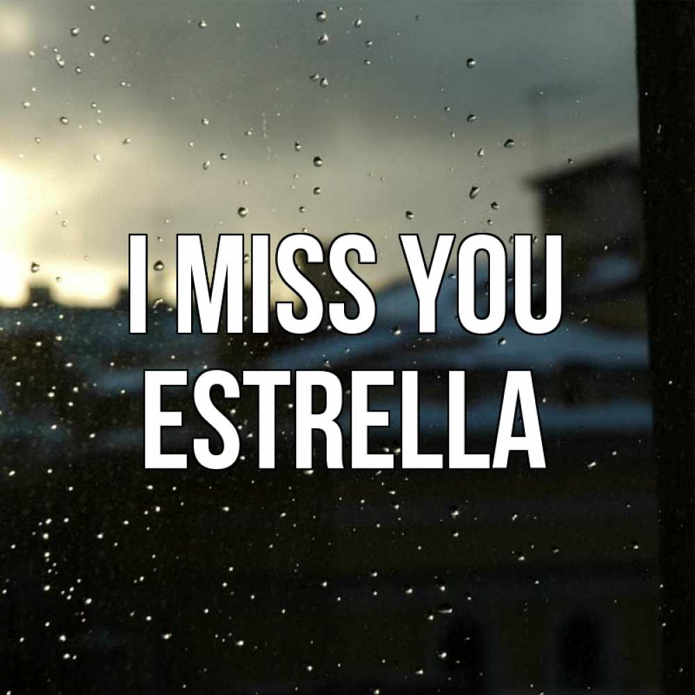 Greetings card с именем, Estrella I miss you капли на стекле Greetings with text for free download 
