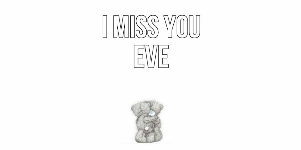 Greetings card с именем, Eve I miss you мишки Greetings with text for free download 