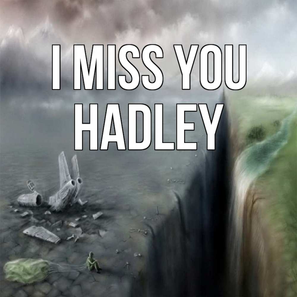 Greetings card с именем, Hadley I miss you давай скорее ко мне Greetings with text for free download 