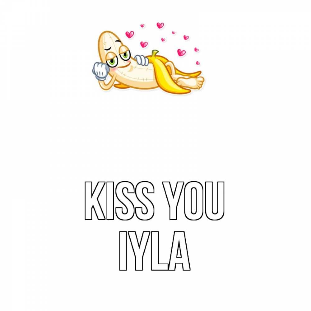 Greetings card с именем, Iyla Kiss you поцелуй открытки бесплатно Greetings with text for free download 