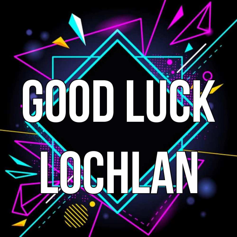 Greetings card с именем, Lochlan Good luck рамочки Greetings with text for free download 
