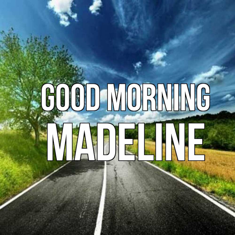 Greetings card с именем, Madeline Good morning дорога и небо Greetings with text for free download 