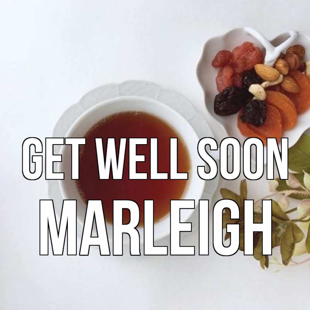 Greetings card с именем, Marleigh Get well soon неизвестные растения Greetings with text for free download 