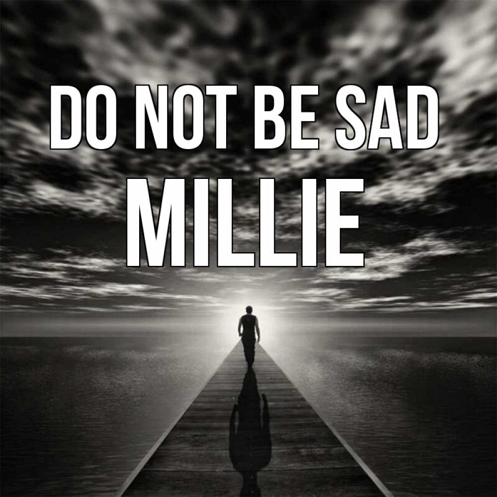 Greetings card с именем, Millie Do not be sad человек Greetings with text for free download 
