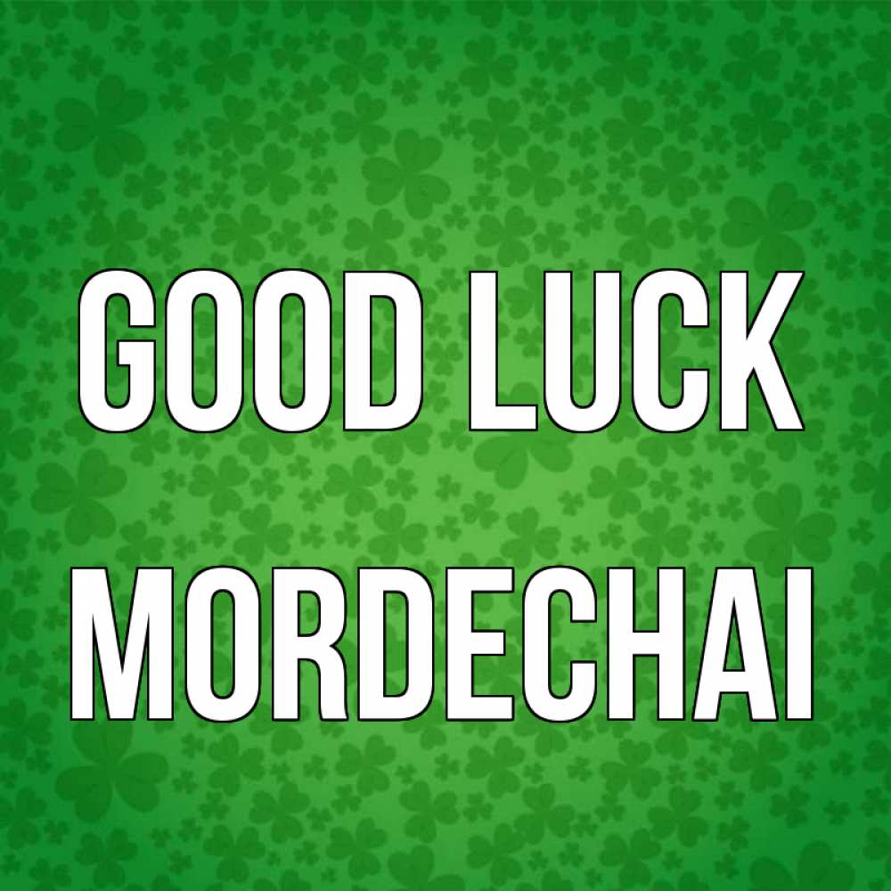 Greetings card с именем, Mordechai Good luck много листочков на удачу Greetings with text for free download 