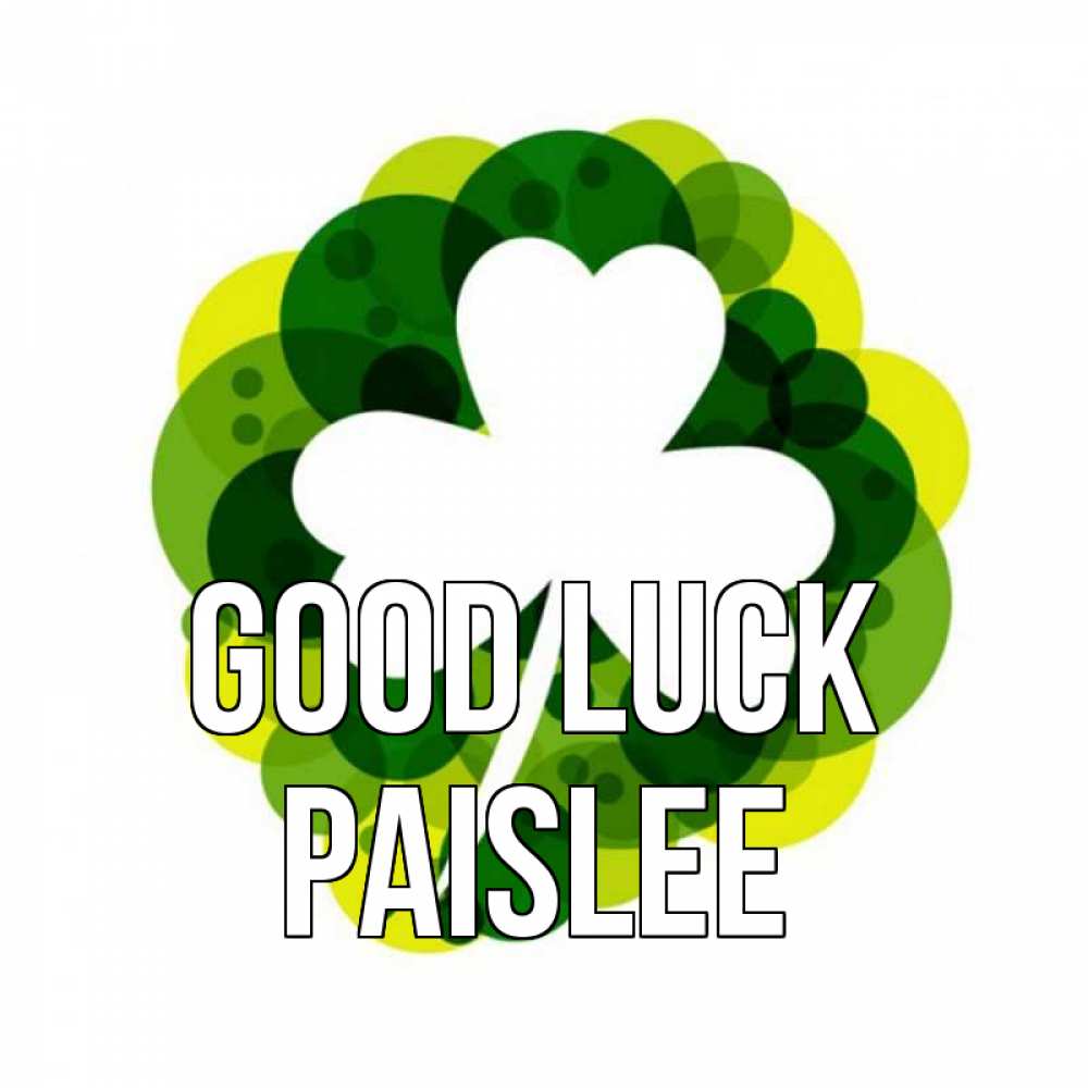 Greetings card с именем, Paislee Good luck зеленый желтый белый Greetings with text for free download 