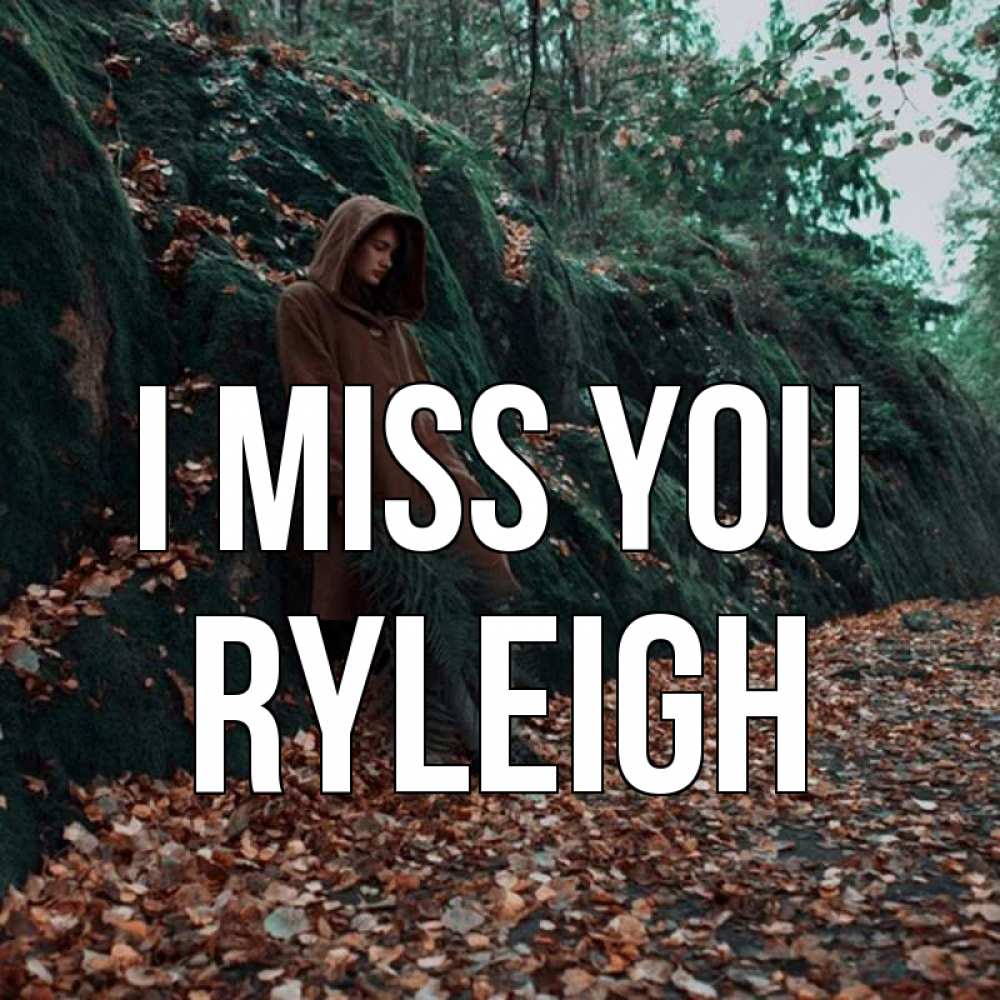 Greetings card с именем, Ryleigh I miss you скука 1 Greetings with text for free download 