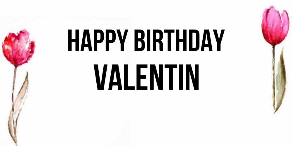 Greetings card с именем, Valentin Happy Birthday открытки акварелью с цветами Greetings with text for free download 