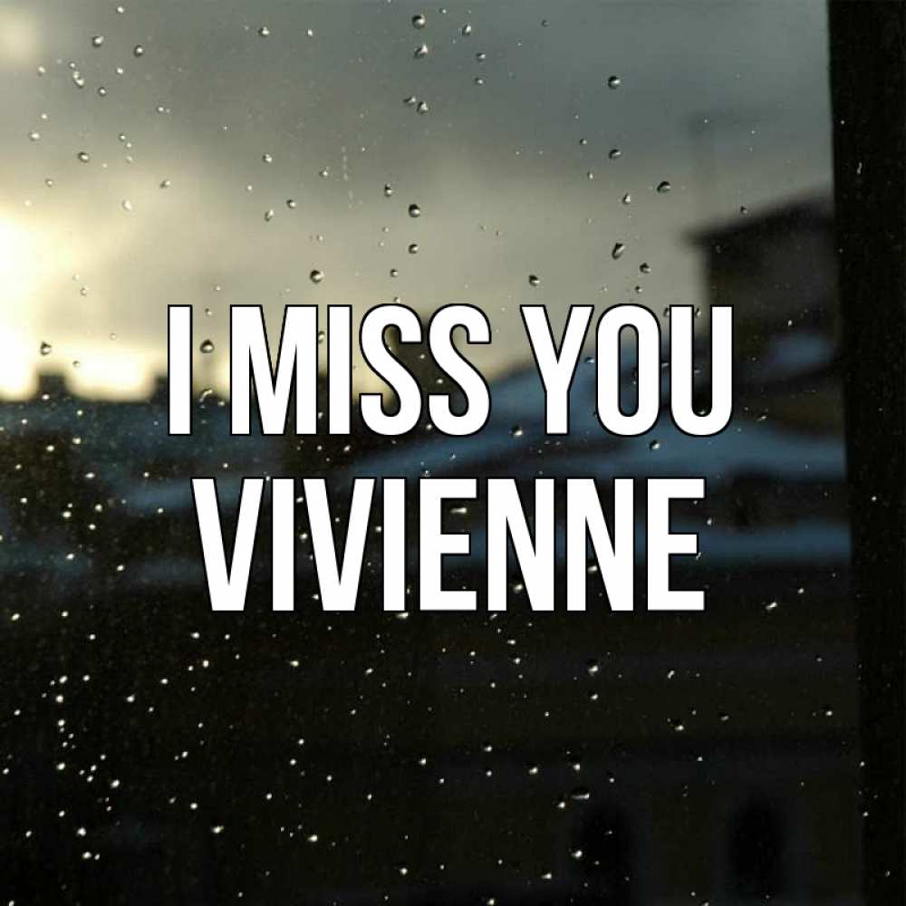 Greetings card с именем, Vivienne I miss you капли на стекле Greetings with text for free download 