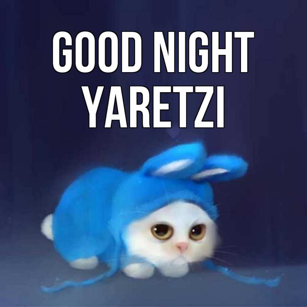 Greetings card с именем, Yaretzi Good night кот в голубом костюме кролика с ушками Greetings with text for free download 
