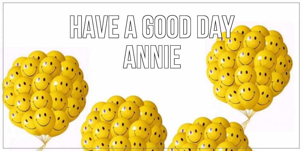 Greetings card с именем, Annie Have a good day шарики Greetings with text for free download 