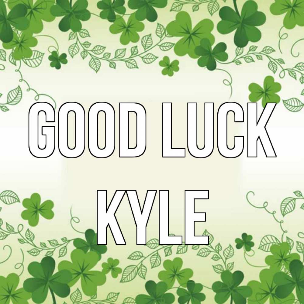 Greetings card с именем, Kyle Good luck открытка Greetings with text for free download 