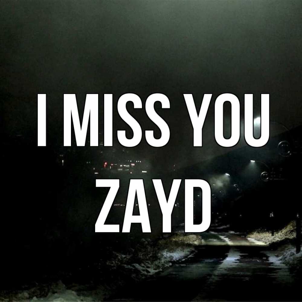 Greetings card с именем, Zayd I miss you окраина города Greetings with text for free download 