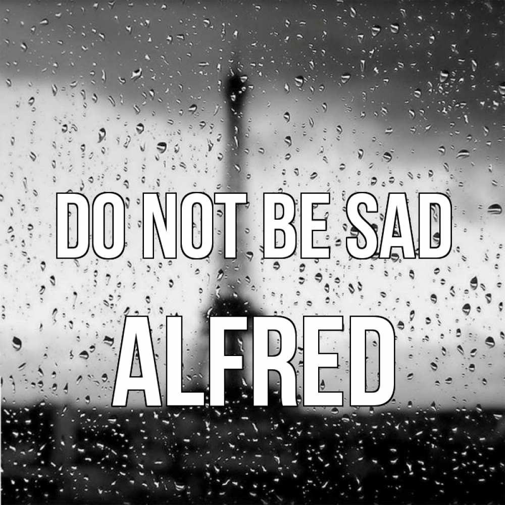 Greetings card с именем, Alfred Do not be sad Париж и Эйфелева башня Greetings with text for free download 