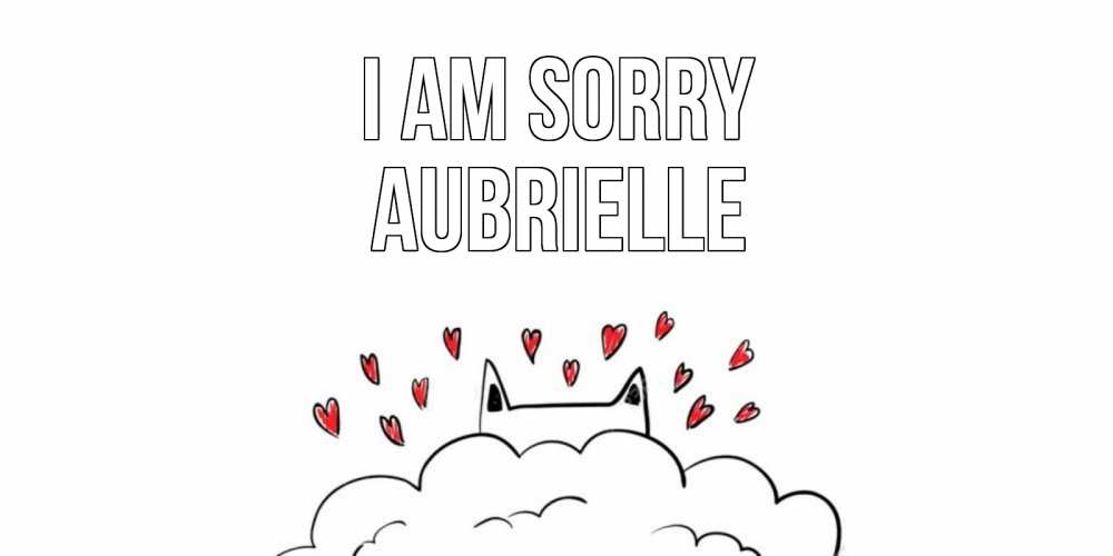 Greetings card с именем, Aubrielle I am sorry прости меня Greetings with text for free download 