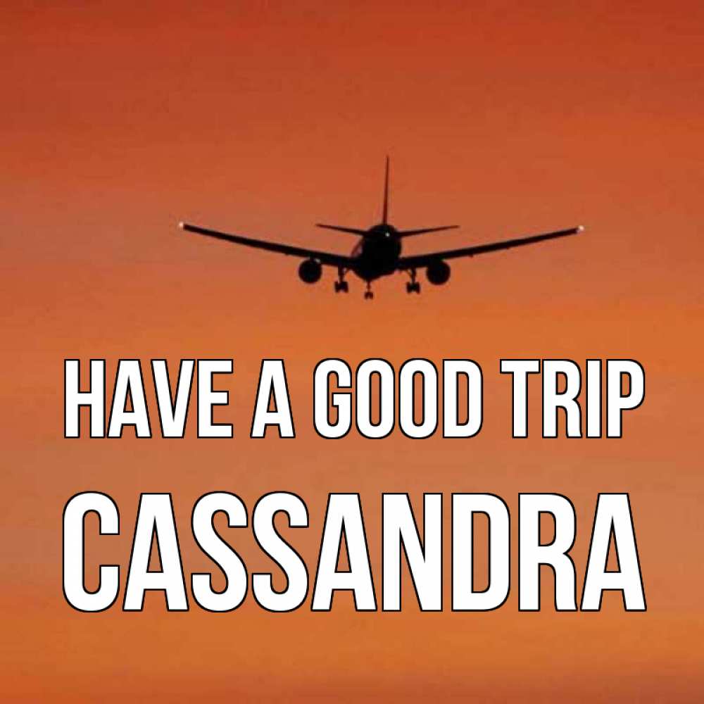 Greetings card с именем, Cassandra Have a good trip силуэт самолета Greetings with text for free download 