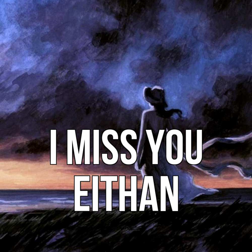 Greetings card с именем, Eithan I miss you тут 2 Greetings with text for free download 