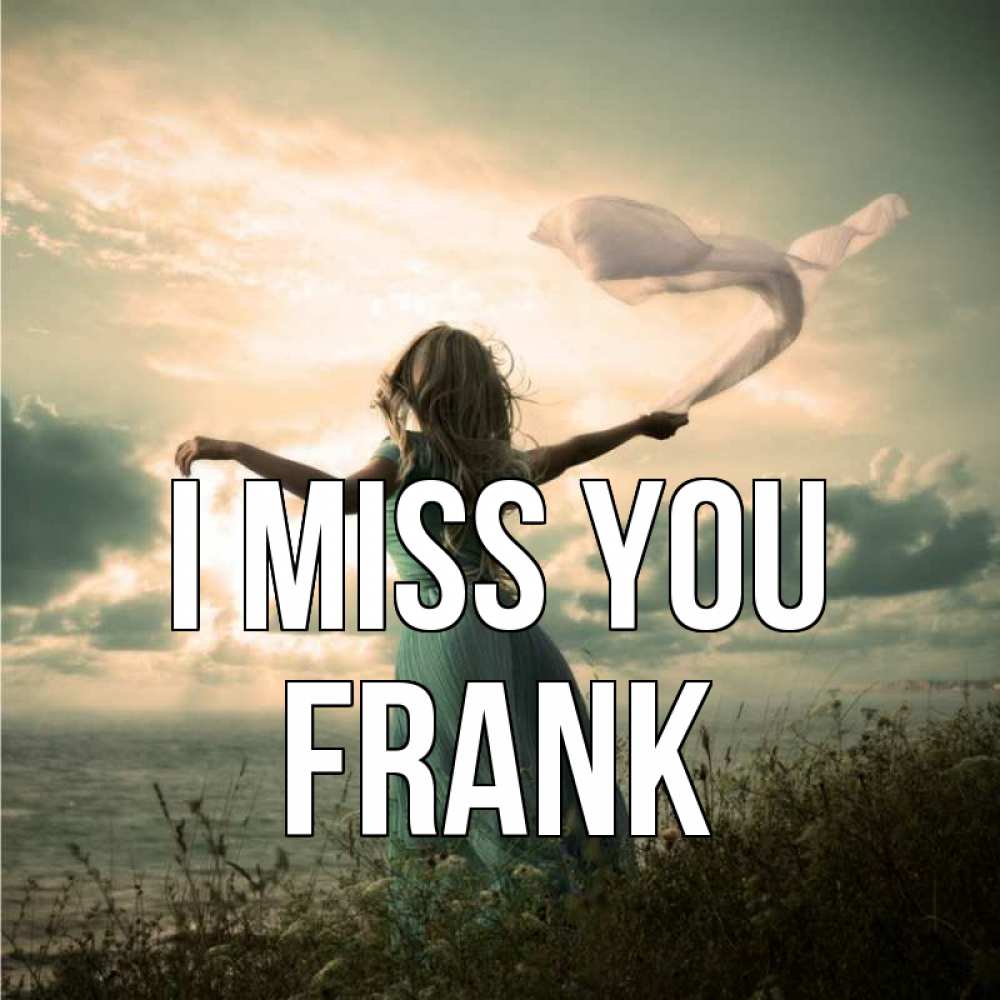 Greetings card с именем, Frank I miss you белый флаг Greetings with text for free download 