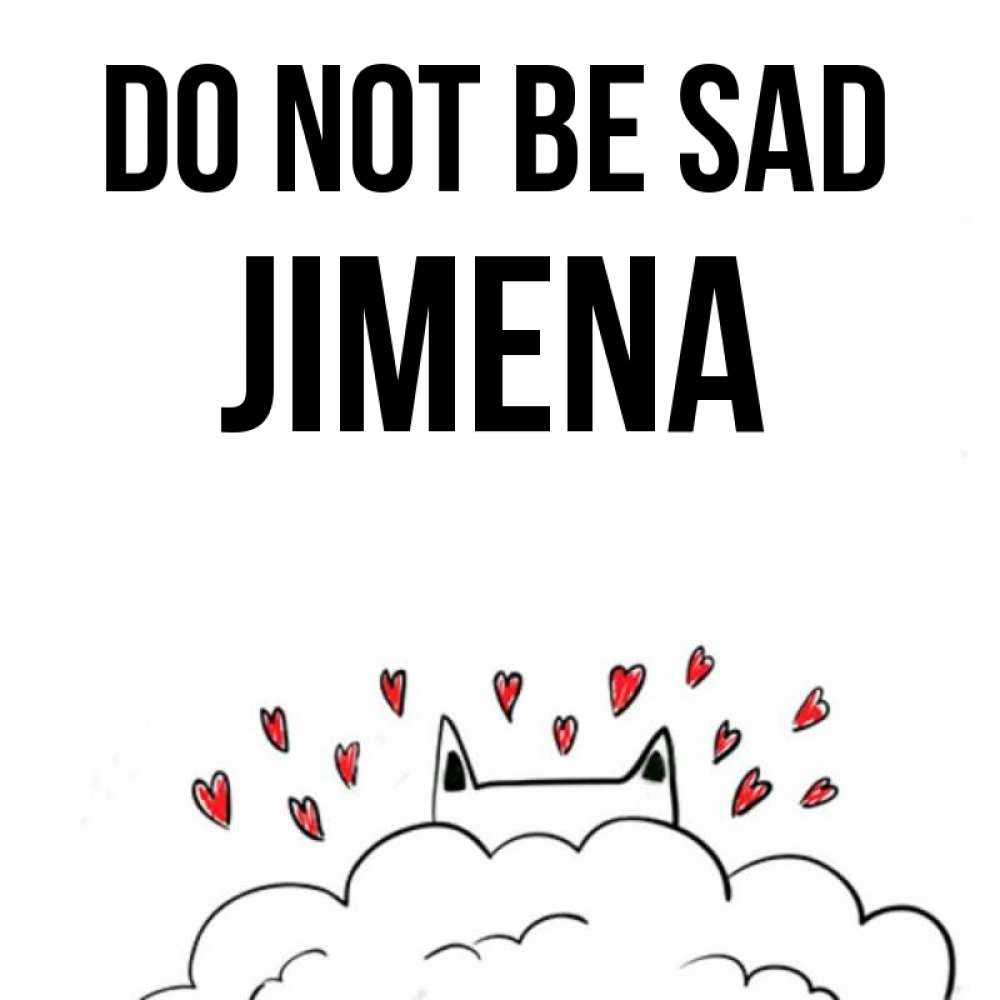 Greetings card с именем, Jimena Do not be sad облако и ушки котика с сердечками Greetings with text for free download 