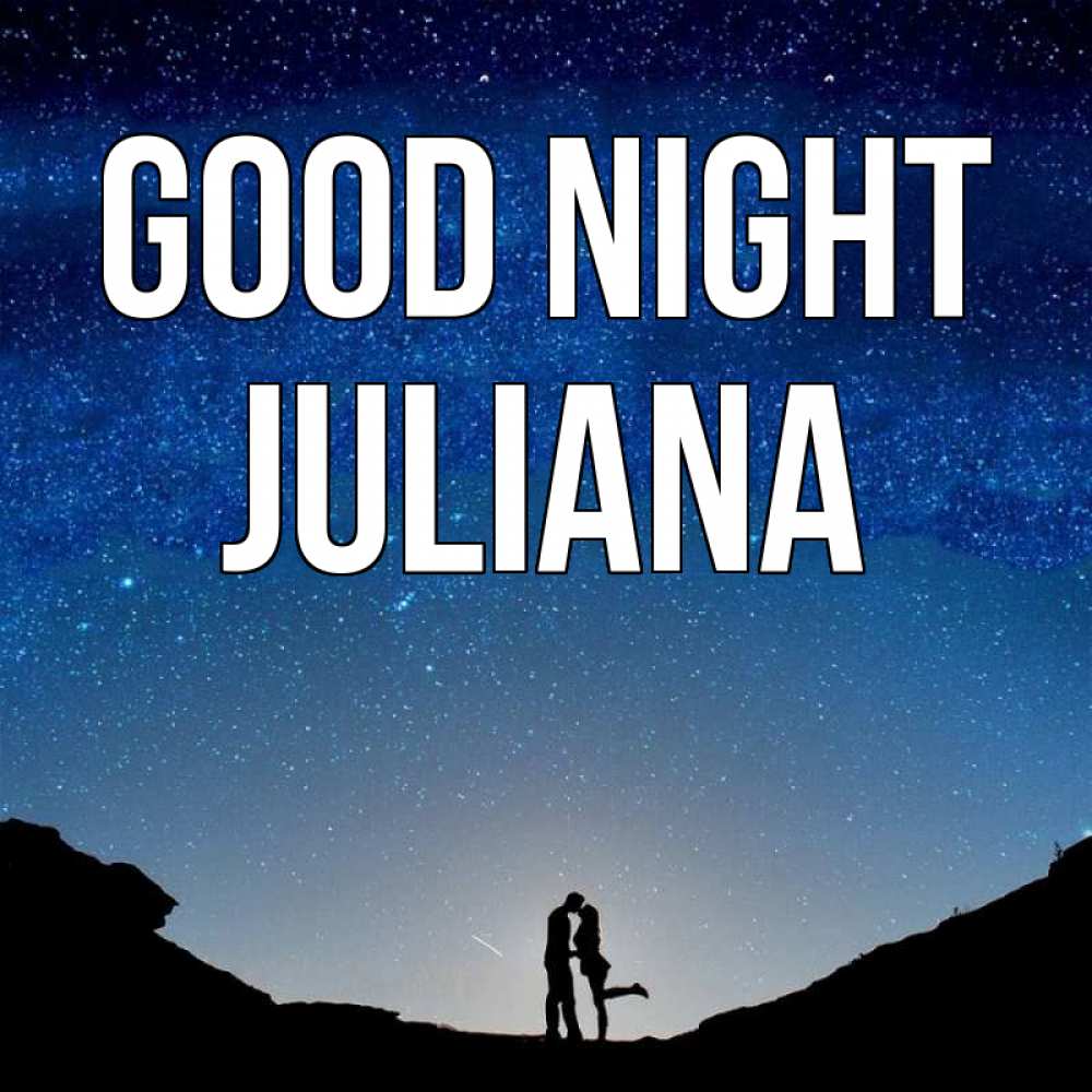 Greetings card с именем, Juliana Good night звездное небо и люди Greetings with text for free download 